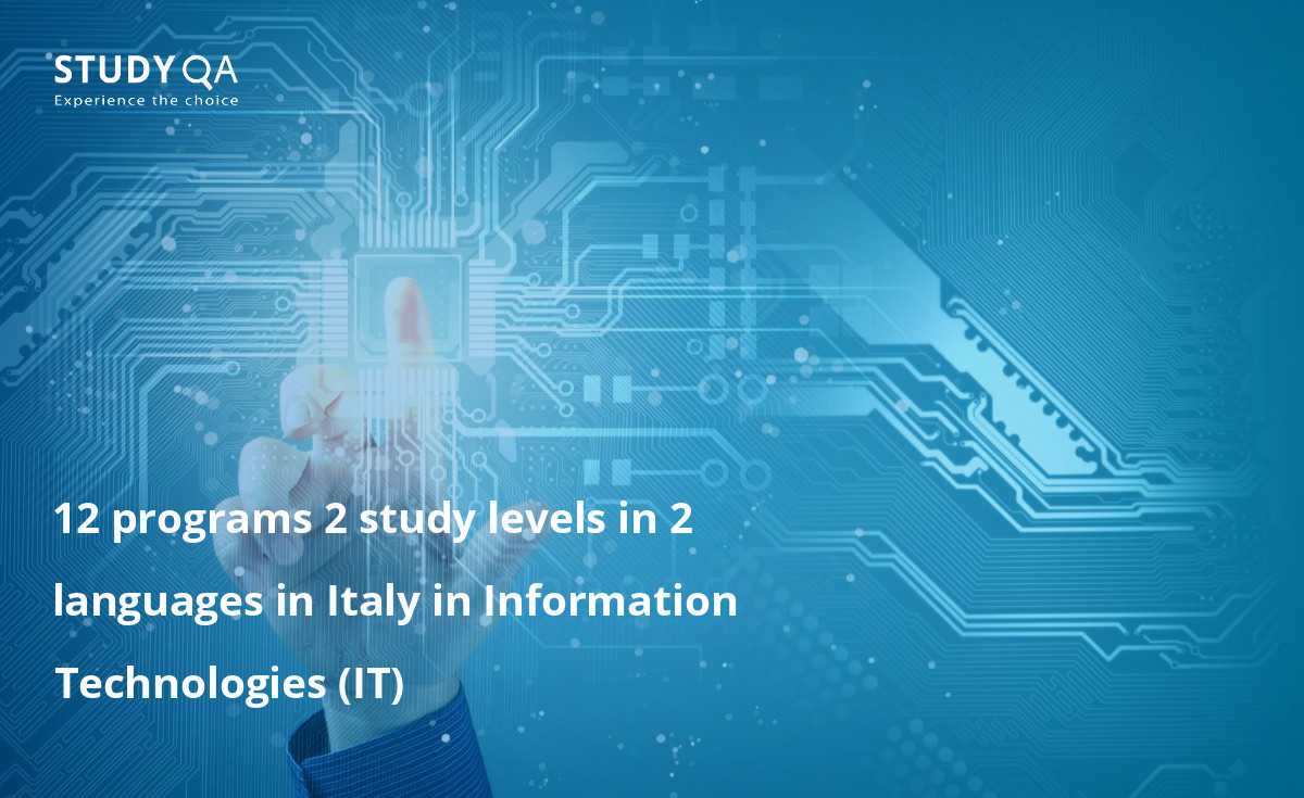 12 programs 2 study levels in 2 languages in Italy in Information Technologies (IT)