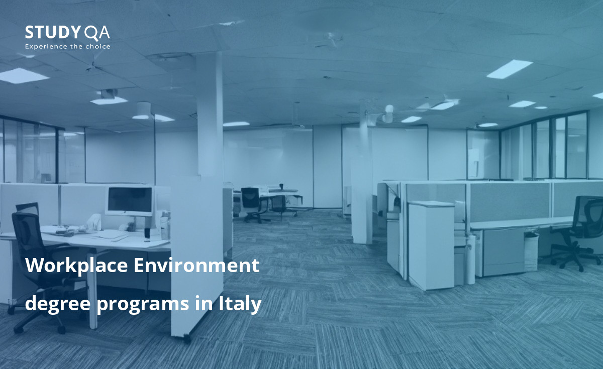Workplace Environment degree programs in Italy Workplace environment study programs in Italy are excellent, and students will learn about workplace health and safety, environmental management, and human resources.