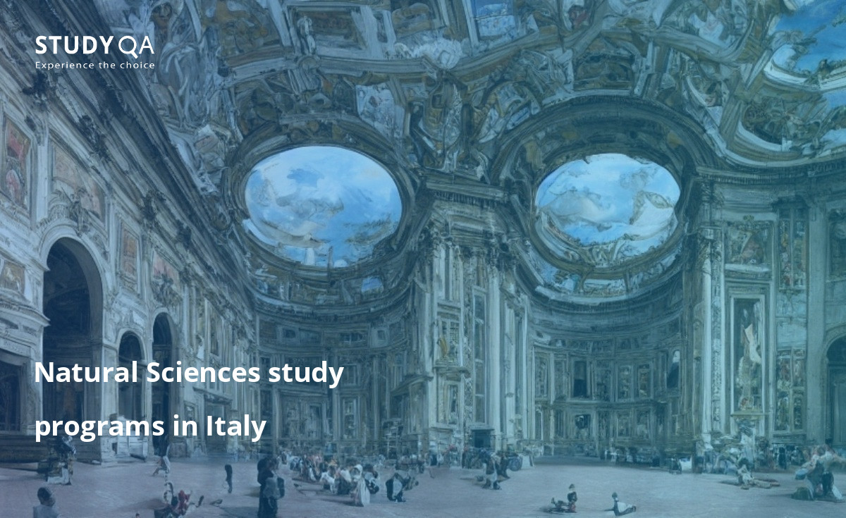 Natural Sciences study programs in Italy Looking for a great program in the natural sciences? Check out the many options available in Italy! You will learn about the natural sciences while also experiencing the amazing culture and history of this country.