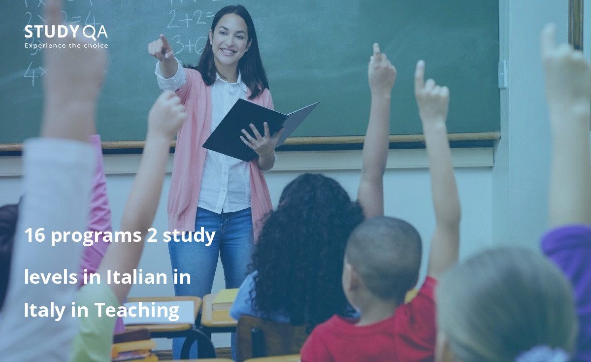 16 programs 2 study levels in Italian in Italy in Teaching 16 programs 2 study levels in Italian in Italy in Teaching