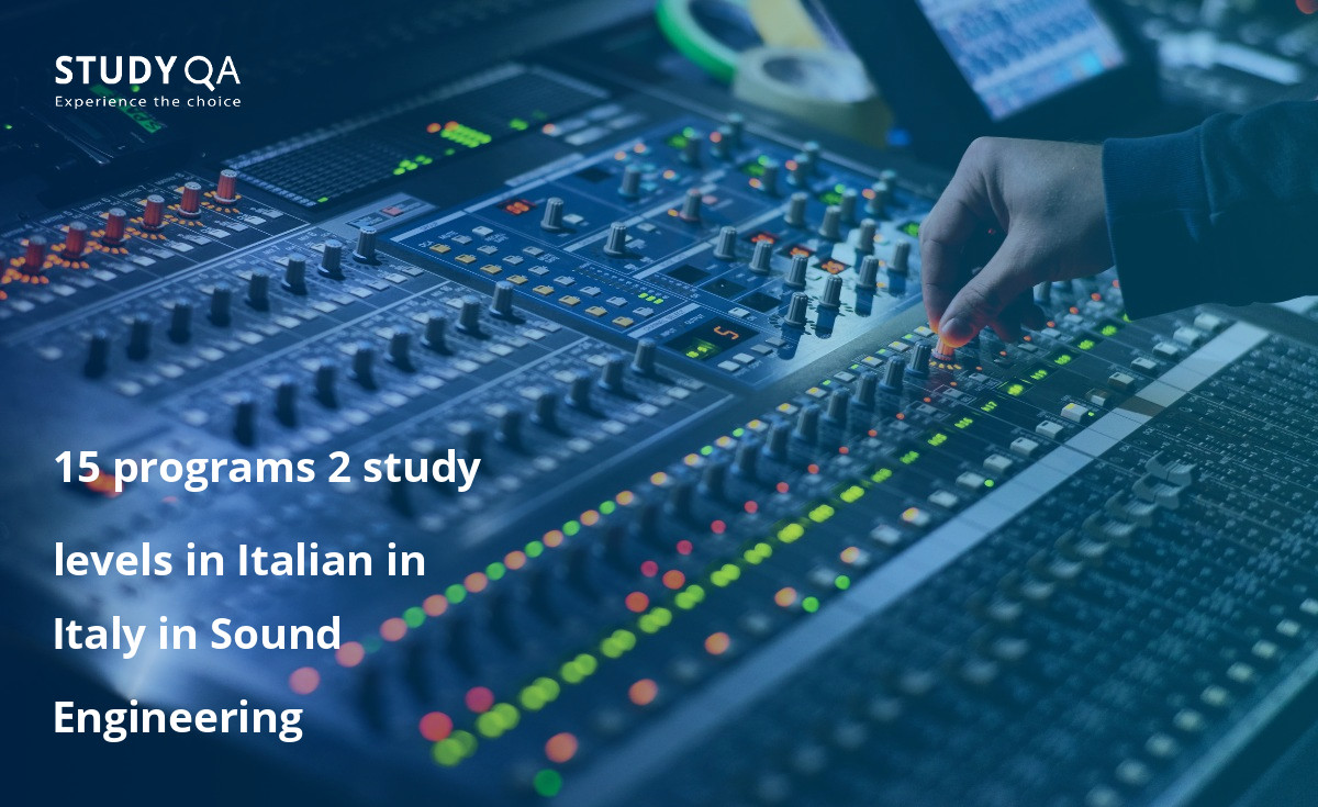 5 programs 2 study levels in Italian in Italy in Sound Engineering 15 programs 2 study levels in Italian in Italy in Sound Engineering