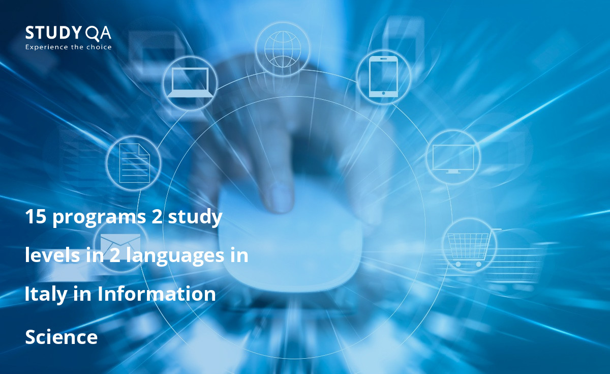 15 programs 2 study levels in 2 languages in Italy in Information Science 15 programs 2 study levels in 2 languages in Italy in Information Science