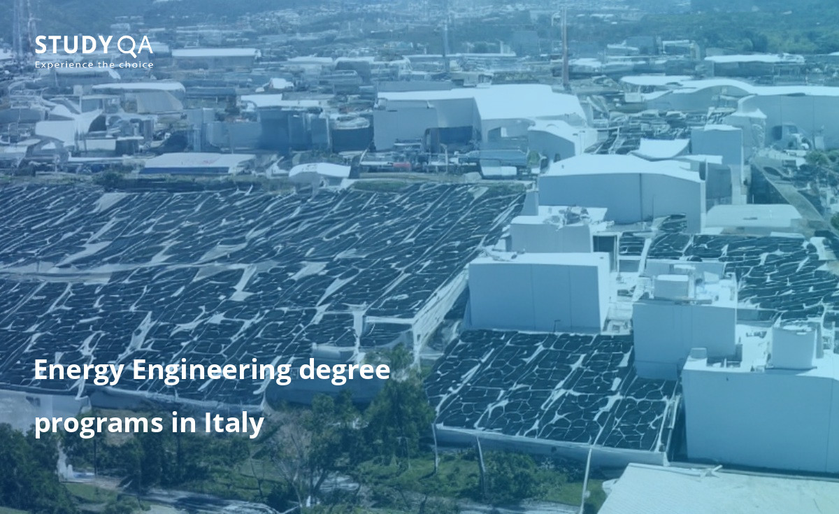 Energy Engineering degree programs in Italy The Energy Engineering Master study programs in Italy focus on the design, development and management of energy systems. They provide students with the necessary skills to work in the energy industry, in both the public and private sectors.
