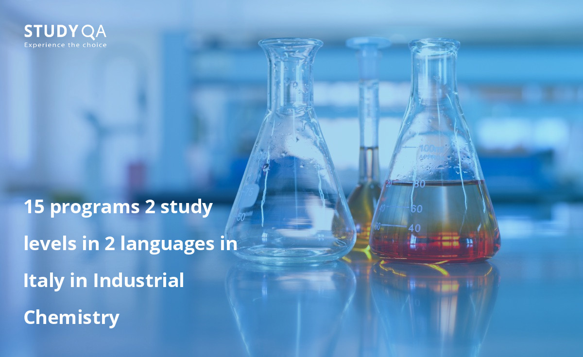 15 programs 2 study levels in 2 languages in Italy in Industrial Chemistry 15 programs 2 study levels in 2 languages in Italy in Industrial Chemistry