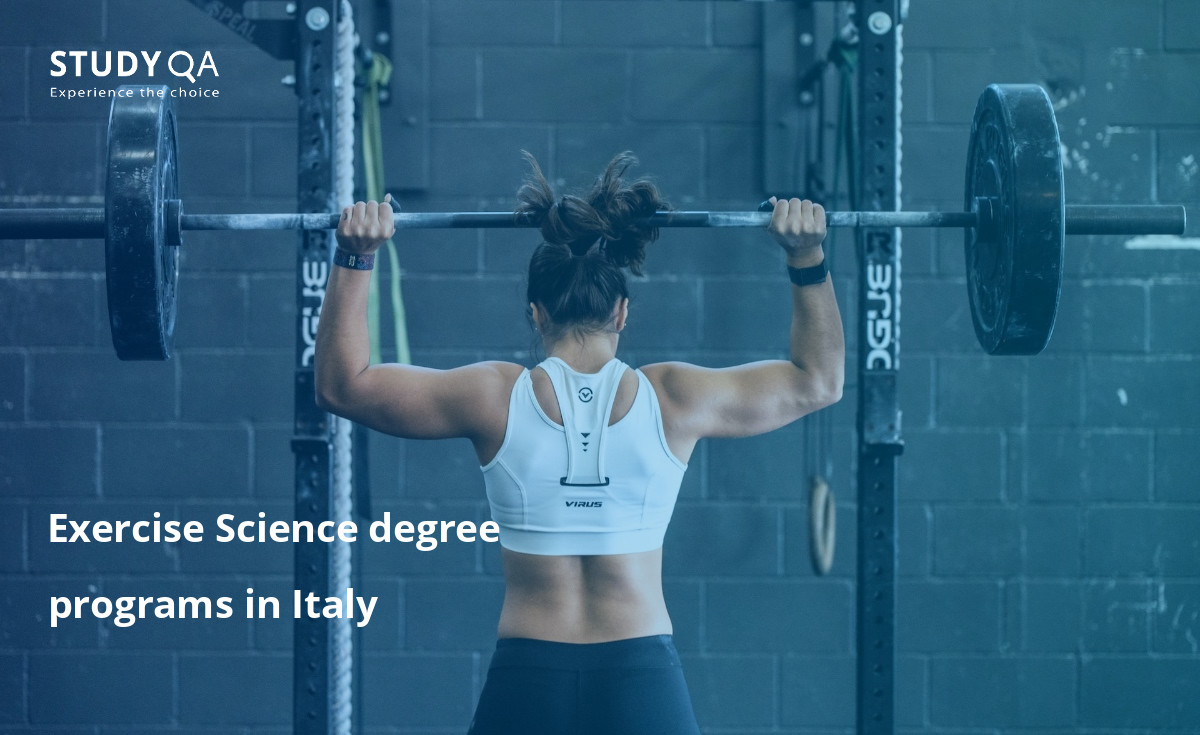 Exercise Science degree programs in Italy This article provides an overview of full-time bachelor's degree programs in Exercise Science offered on campuses throughout Italy.