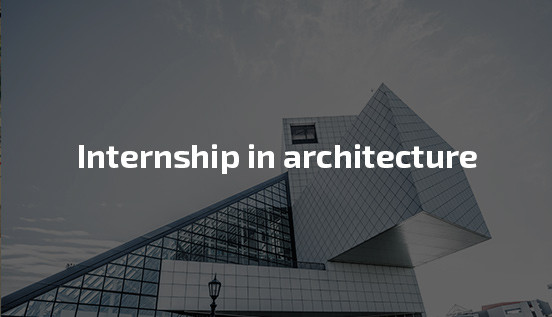 Internship in architecture, internship in construction